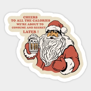 Cheers To All The Calories We're About To Consume And Regret Later ! Sticker